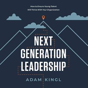 next generation leadership by adam kingl