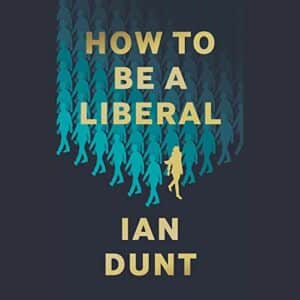 how to be a liberal ian dunt